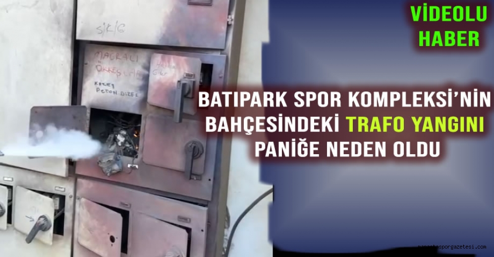 Batıpark Spor Sahasının bahçesindeki trafo yangını paniğe neden oldu