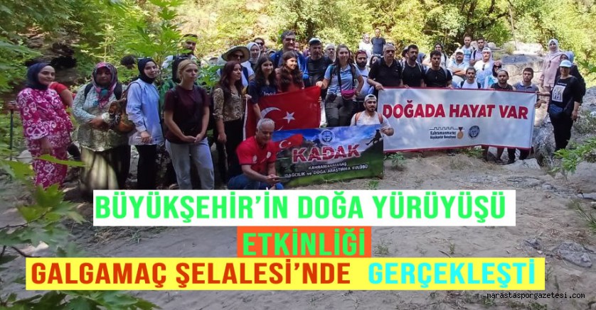 Büyükşehir’in Doğa Yürüyüşü Etkinliği Galgamaç Şelalesi’nde Gerçekleşti