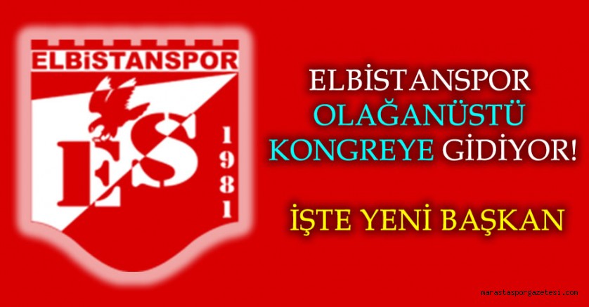 Elbistanspor Olağanüstü Kongreye Gidiyor! İşte yeni başkan
