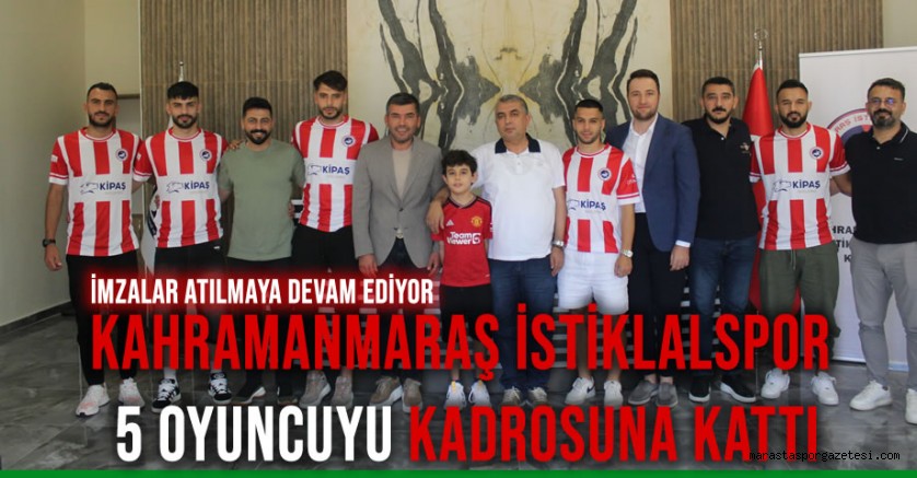 Kahramanmaraş İstiklalspor, 5 Oyuncuyu Kadrosuna Kattı