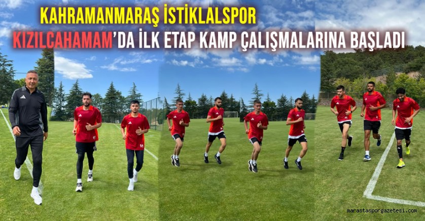 Kahramanmaraş İstiklalspor Kızılcahamam’da İlk Etap Kamp Çalışmalarına Başladı