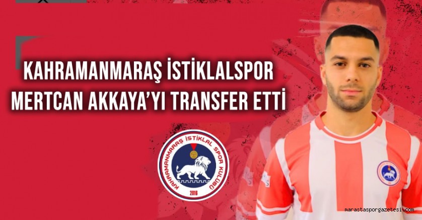 Kahramanmaraş İstiklalspor, Mertcan Akkaya’yı transfer etti