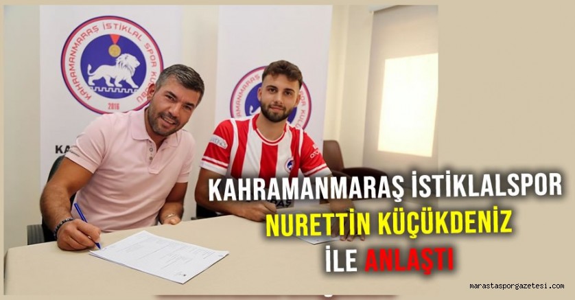 Kahramanmaraş İstiklalspor, Nurettin Küçükdeniz ile Anlaştı