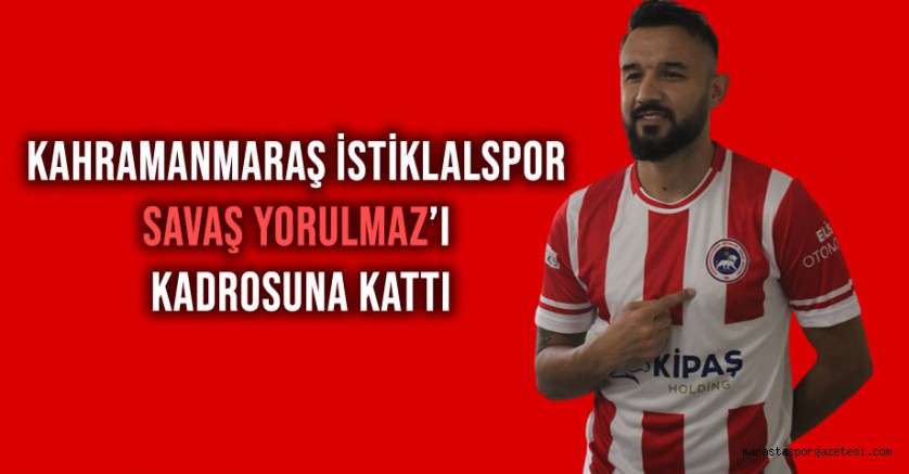 Kahramanmaraş İstiklalspor, Savaş Yorulmaz’ı Kadrosuna Kattı