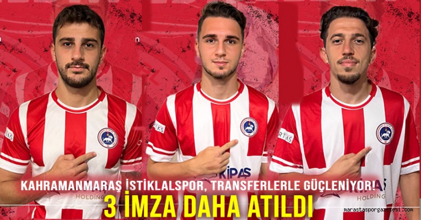 Kahramanmaraş İstiklalspor, Transferlerle Güçleniyor! 3 İmza daha atıldı
