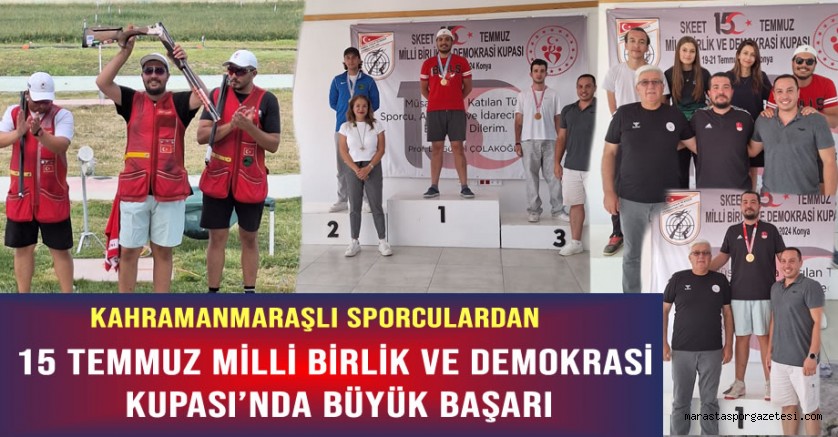 Kahramanmaraşlı Sporculardan 15 Temmuz Milli Birlik ve Demokrasi Kupası’nda Büyük Başarı