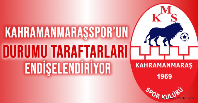 Kahramanmaraşspor’un Durumu Taraftarları Endişelendiriyor