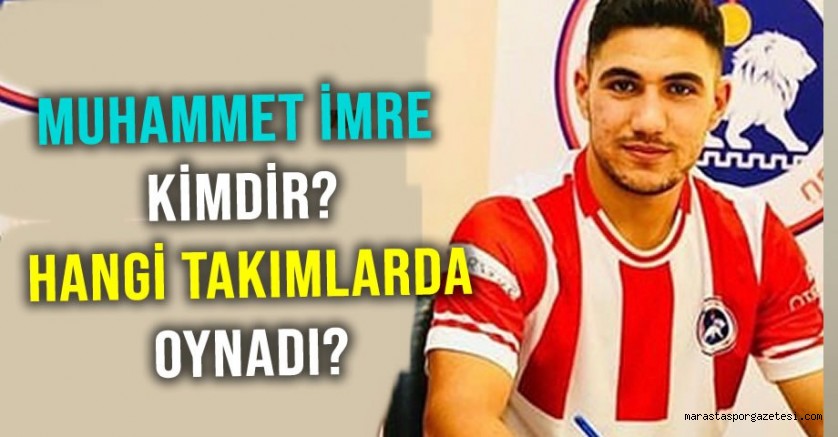 Muhammet İmre kimdir? Hangi takımlarda oynadı?