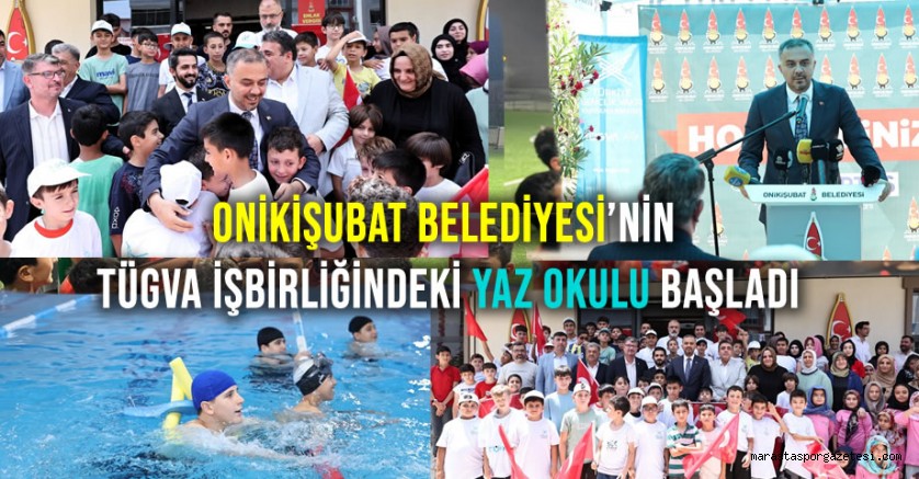 Onikişubat Belediyesi’nin TÜGVA işbirliğindeki Yaz Okulu başladı
