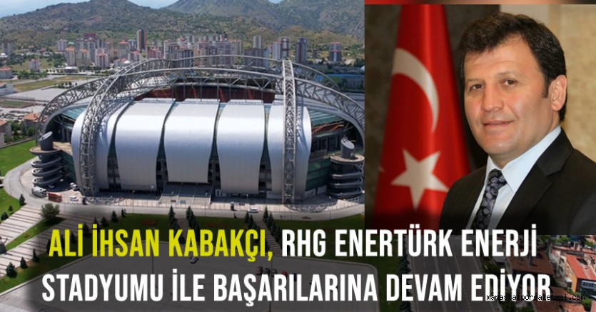 Ali İhsan Kabakçı, RHG Enertürk Enerji Stadyumu ile Başarılarına Devam Ediyor