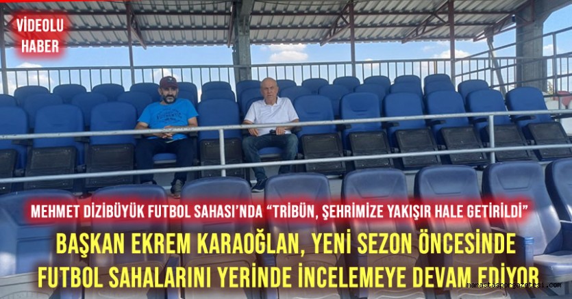 Başkan Ekrem Karaoğlan, yeni sezon öncesinde futbol sahalarını yerinde incelemeye devam ediyor