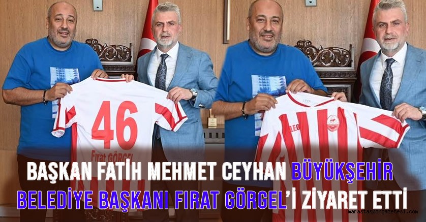 Başkan Fatih Mehmet Ceyhan Büyükşehir Belediye Başkanı Fırat Görgel’i ziyaret etti
