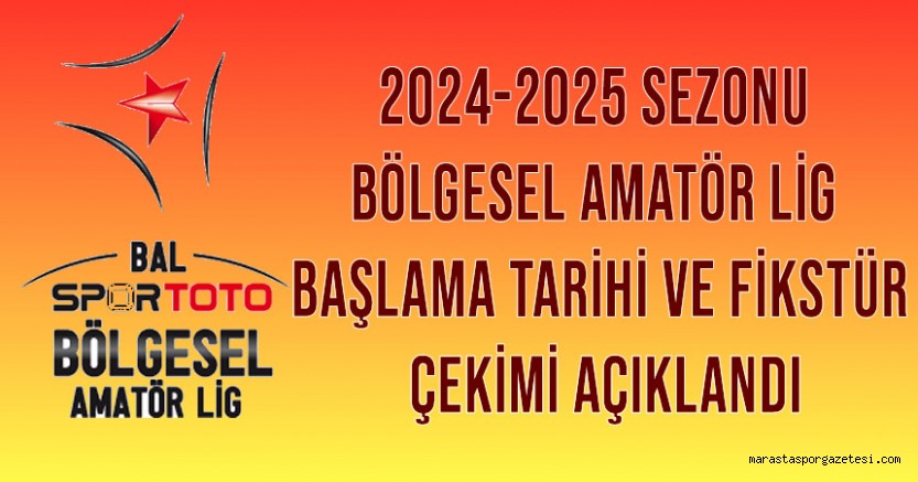 Bölgesel Amatör Lig 2024-2025 Sezonu Başlama Tarihi ve Fikstür Çekimi Açıklandı