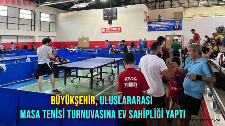 Büyükşehir, Uluslararası Masa Tenisi Turnuvasına Ev Sahipliği Yaptı