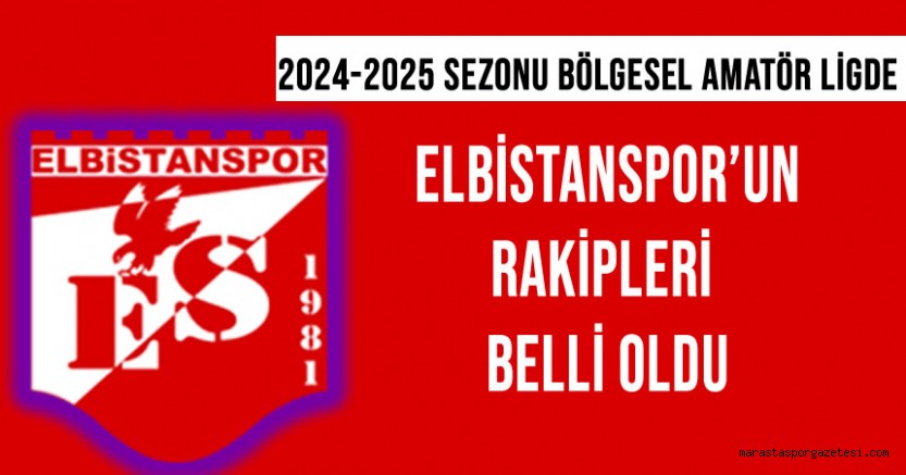 Elbistanspor’un 2024-2025 Sezonu Bölgesel Amatör Lig’deki Rakipleri Açıklandı