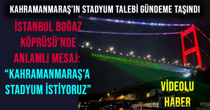İstanbul Boğaz Köprüsü’nde Anlamlı Mesaj: Kahramanmaraş’a Stadyum İstiyoruz