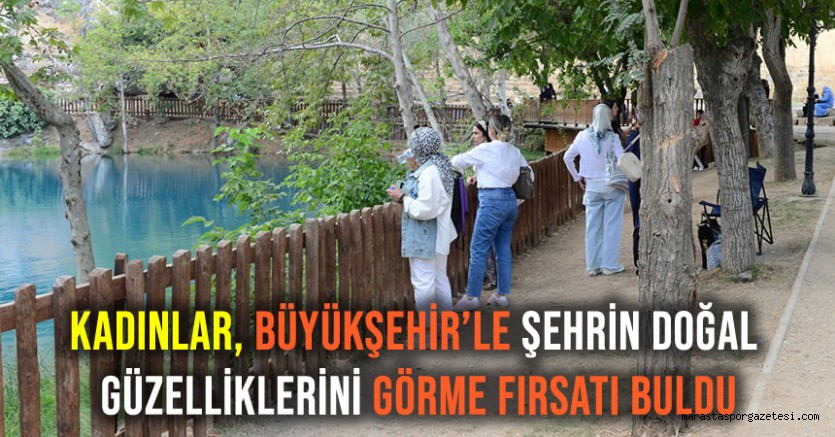 Kadınlar, Büyükşehir’le Şehrin Doğal Güzelliklerini Görme Fırsatı Buldu