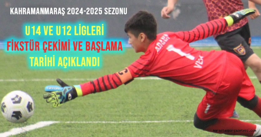 Kahramanmaraş 2024-2025 sezonu U14 ve U12 Ligleri Fikstür Çekimi Tarihi Açıklandı