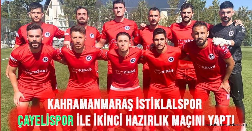 Kahramanmaraş İstiklalspor, Çayelispor ile İkinci Hazırlık Maçını Yaptı
