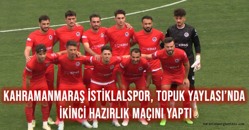 Kahramanmaraş İstiklalspor, Topuk Yaylası’nda İkinci Hazırlık Maçını Yaptı