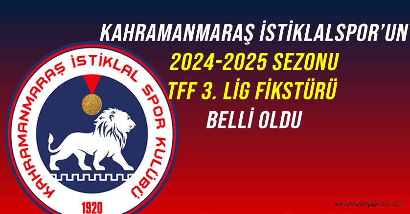 Kahramanmaraş İstiklalspor’un 2024-2025 Sezonu TFF 3. Lig Fikstürü Belli Oldu