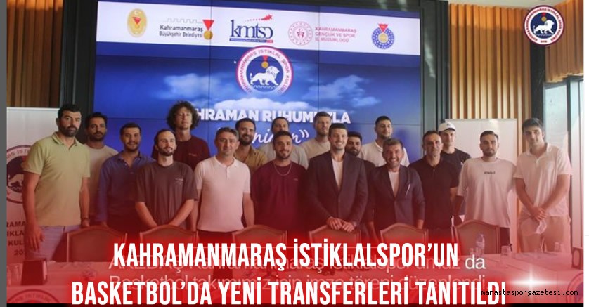 Kahramanmaraş İstiklalspor’un Basketbol’da Yeni Transferleri Tanıtıldı