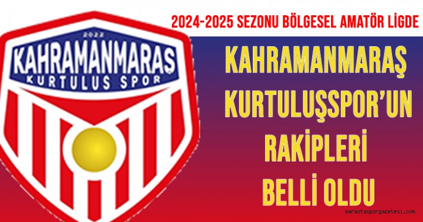 Kahramanmaraş Kurtuluşspor’un 2024-2025 Sezonu Bölgesel Amatör Lig’deki Rakipleri Açıklandı