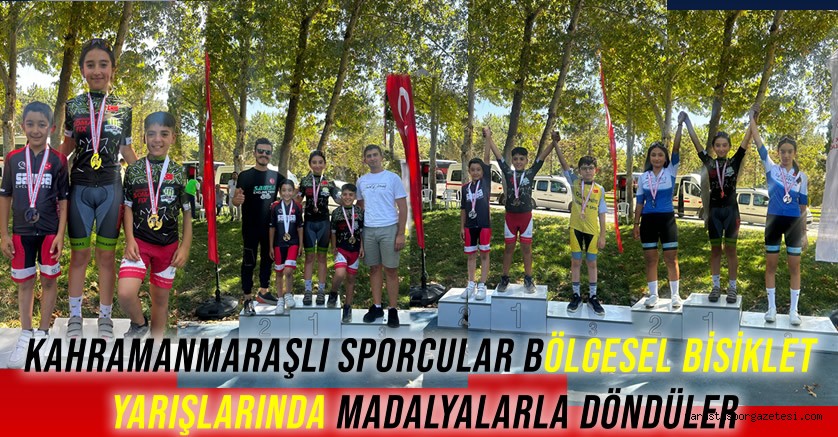 Kahramanmaraşlı sporcular Bölgesel Bisiklet Yarışlarında Madalyalarla Döndüler