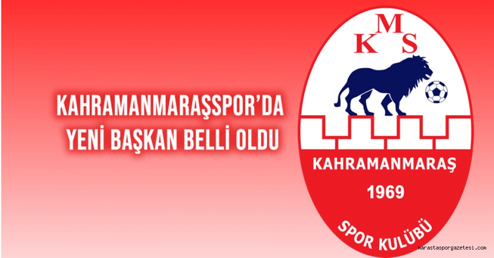 Kahramanmaraşspor’da yeni başkan belli oldu