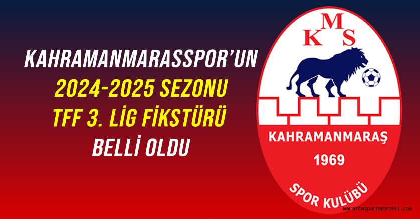 Kahramanmaraşspor’un 2024-2025 Sezonu TFF 3. Lig Fikstürü Belli Oldu