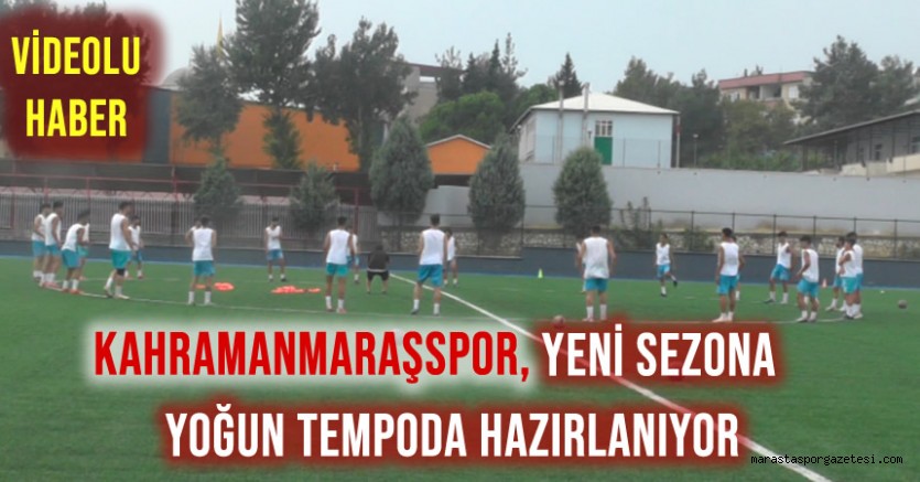 Kahramanmaraşspor, Yeni Sezona Yoğun Tempoda Hazırlanıyor