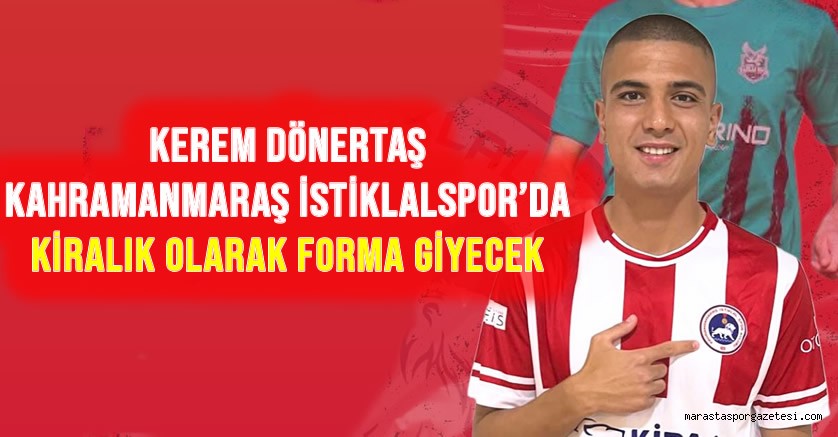 Kerem Dönertaş Kahramanmaraş İstiklalspor’da Kiralık Olarak Forma Giyecek