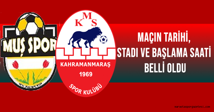 Muş 1984 Muşspor – Kahramanmaraşspor Maçının Tarihi, Stadı ve Başlama Saati Belli Oldu