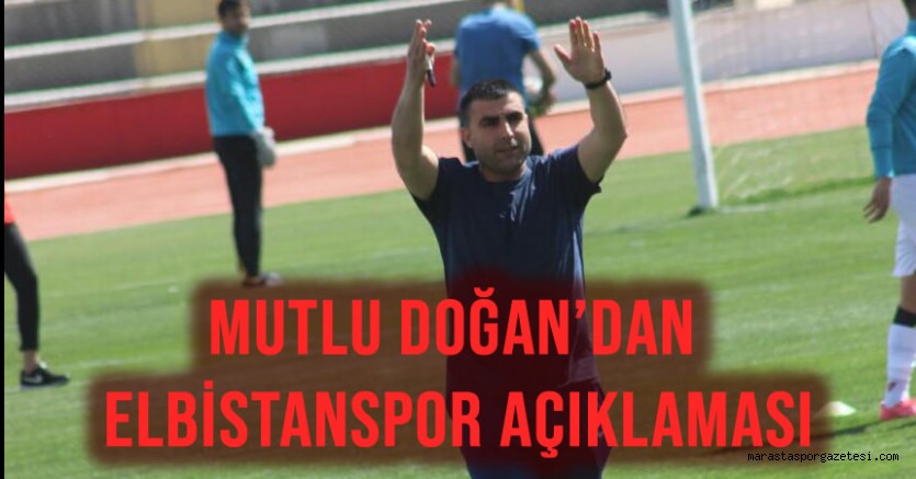 Mutlu Doğan’dan Elbistanspor Açıklaması