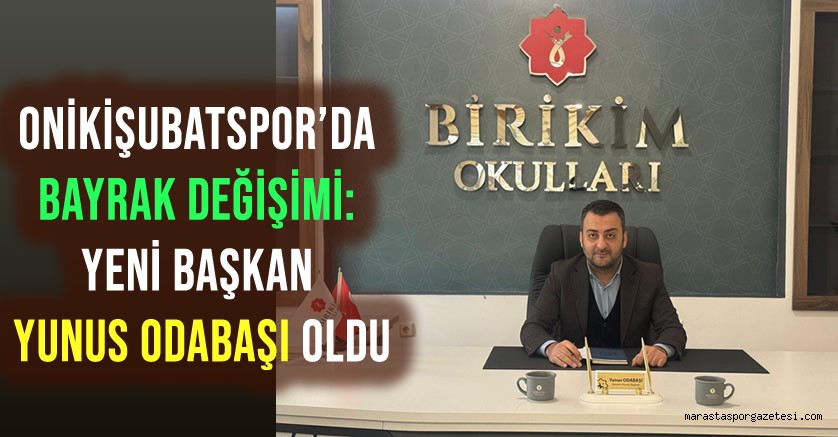 Onikişubatspor’da Bayrak Değişimi: Yeni Başkan Yunus Odabaşı Oldu