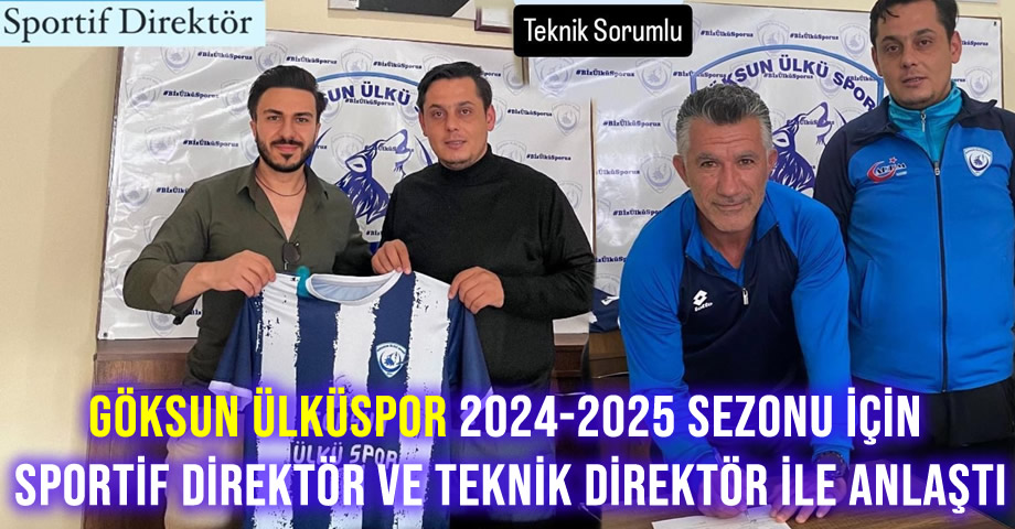 Göksun Ülküspor 2024-2025 Sezonu için Sportif Direktör ve Teknik Direktör ile Anlaştı