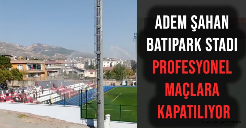 Adem Şahan Batıpark Stadı Profesyonel Maçlara Kapatılıyor