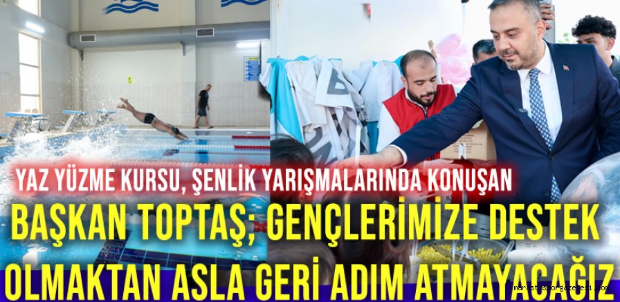 Başkan Toptaş; Gençlerimize destek olmaktan asla geri adım atmayacağız