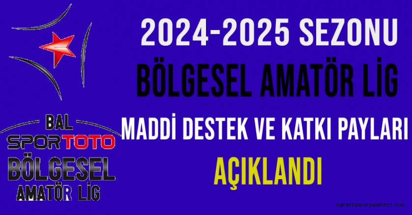 Bölgesel Amatör Lig Kulüplerine 2024-2025 sezonunda Maddi Destek ve Katkı Payları Açıklandı