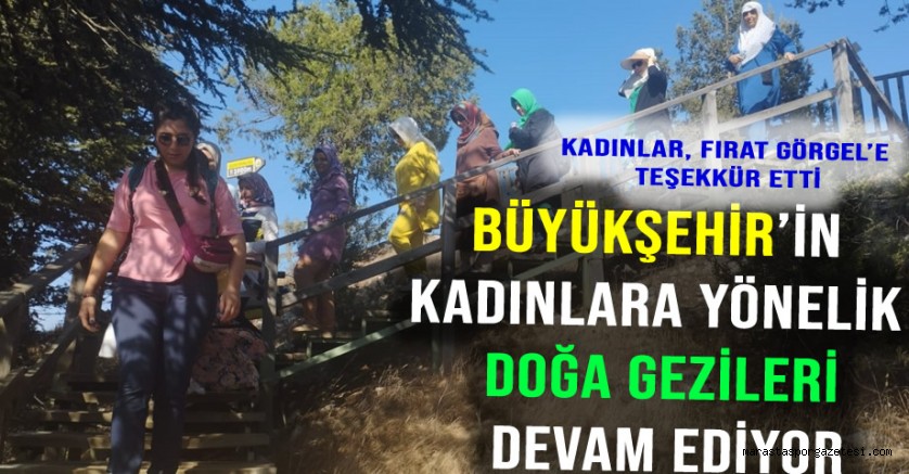 Büyükşehir’in Kadınlara Yönelik Doğa Gezileri Devam Ediyor
