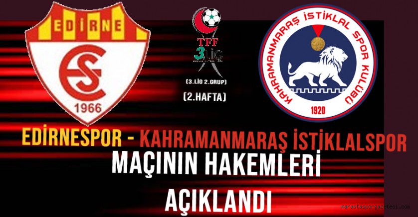 Edirnespor – Kahramanmaraş İstiklalspor Maçının Hakem Kadrosu Açıklandı