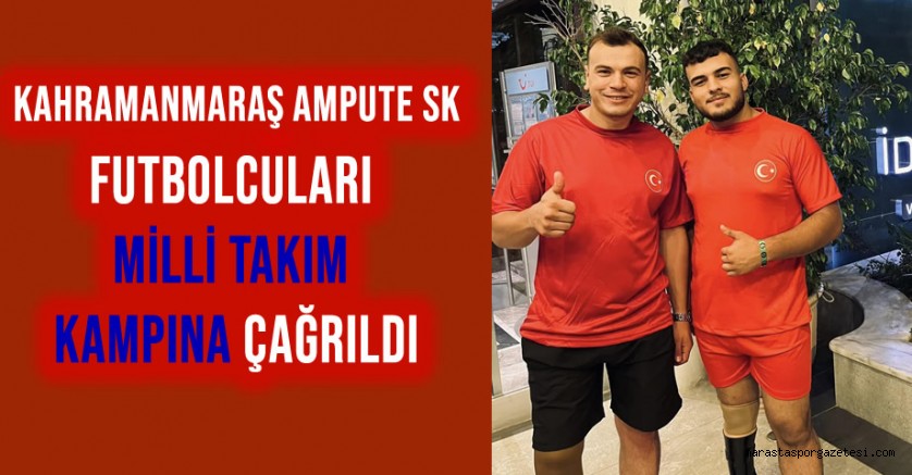 Kahramanmaraş Ampute Sk Futbolcuları Milli Takım Kampına Çağrıldı