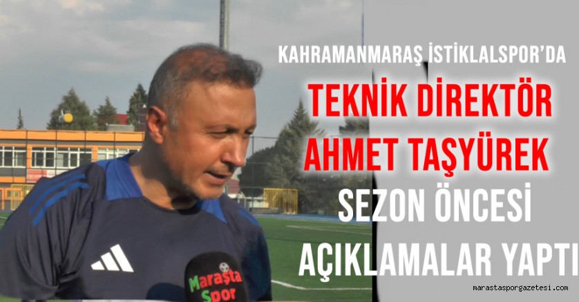 Kahramanmaraş İstiklalspor’da Teknik Direktör Ahmet Taşyürek, önemli açıklamalarda bulundu