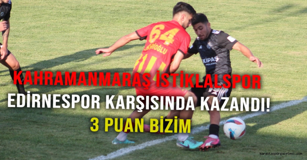 Kahramanmaraş İstiklalspor, Edirnespor Karşısında Kazandı! 3 Puan bizim