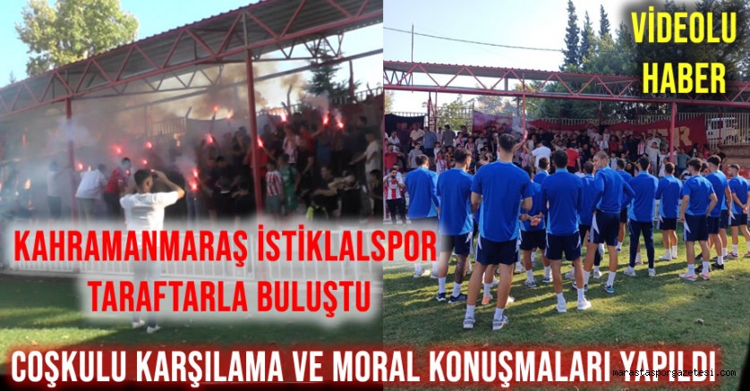 Kahramanmaraş İstiklalspor Taraftarla Buluştu: Coşkulu Karşılama ve Moral Konuşmaları yapıldı
