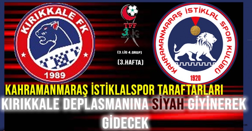 Kahramanmaraş İstiklalspor Taraftarları Kırıkkale Deplasmanına Siyah Giyinerek Gidecek
