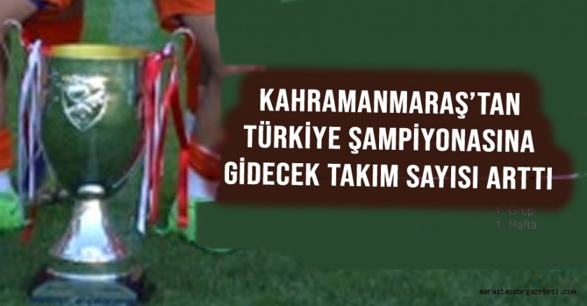 Kahramanmaraş’tan Türkiye Şampiyonasına Gidecek Takım Sayısı Arttı
