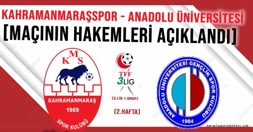 Kahramanmaraşspor – Anadolu Üniversitesi Maçının Hakem Kadrosu Açıklandı