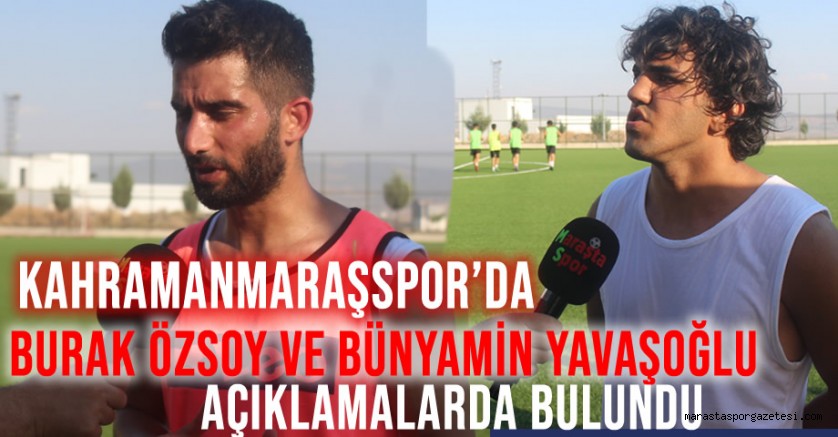 Kahramanmaraşspor’da oyuncular Burak Özsoy ve Bünyamin Yavaşoğlu açıklamalarda bulundu.
