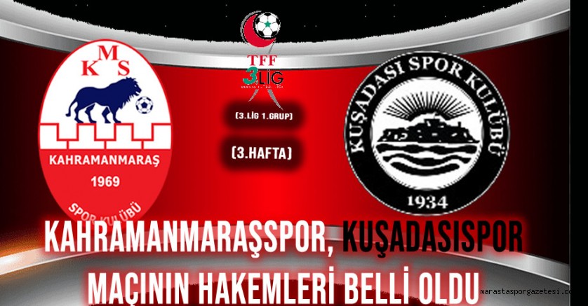 Kahramanmaraşspor – Kuşadasıspor Maçının Hakemleri Belli Oldu